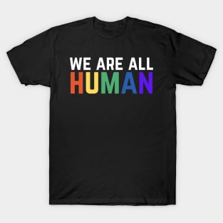 We Are All Human T-Shirt